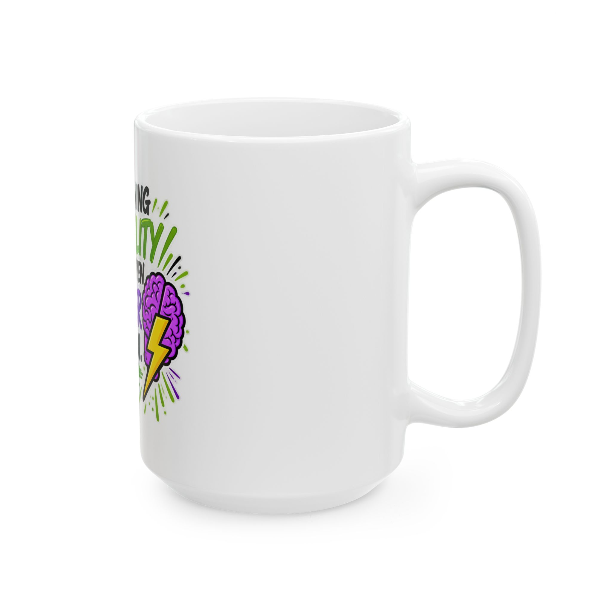 My Learning Disability Makes Me Smarter Than You Ceramic Mug - Image 8